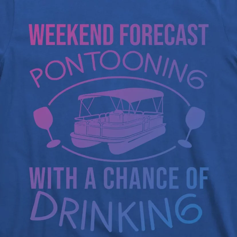 Funny Weekend Forecast Pontooning Cute Pontoon Boat Gift Funny Gift T-Shirt