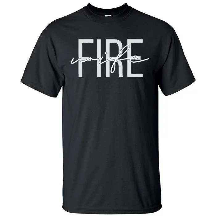 Firefighter Wife Fireman Life Fire babe Tall T-Shirt