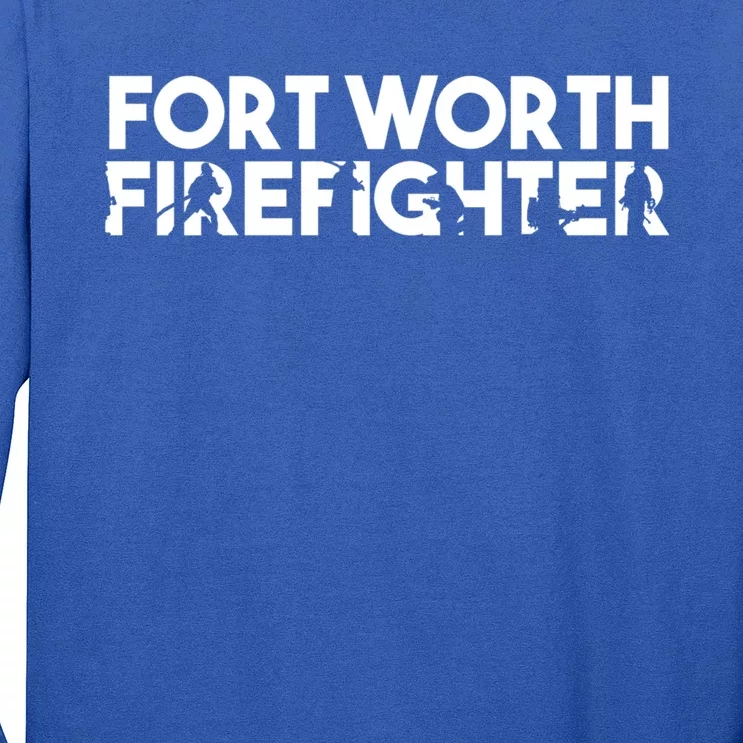 Fort Worth Firefighter Gift Firefighter Dad Gift Funny Gift Long Sleeve Shirt