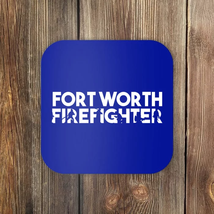 Fort Worth Firefighter Gift Firefighter Dad Gift Funny Gift Coaster