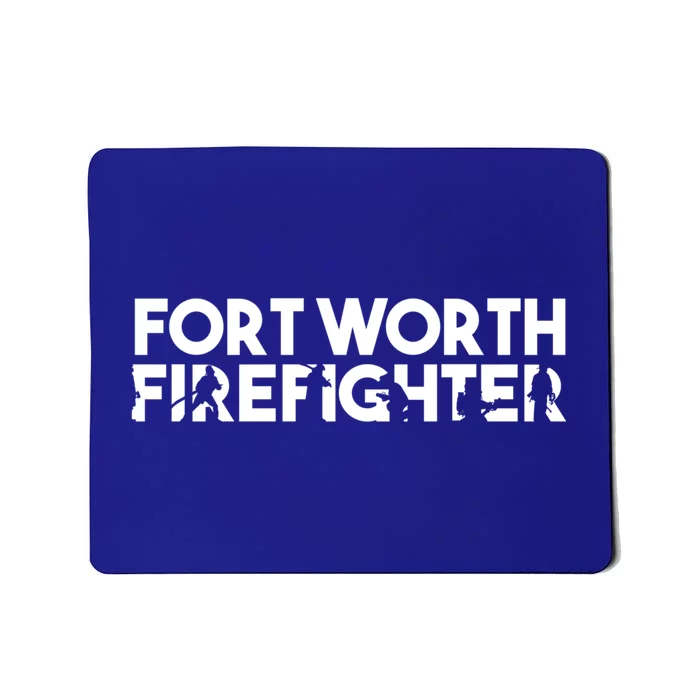 Fort Worth Firefighter Gift Firefighter Dad Gift Funny Gift Mousepad