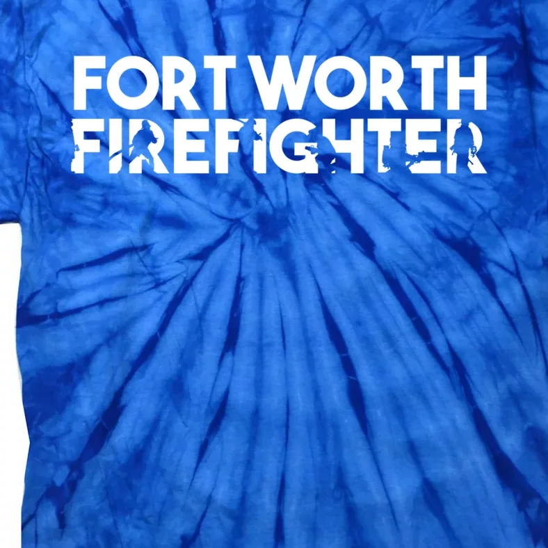 Fort Worth Firefighter Gift Firefighter Dad Gift Funny Gift Tie-Dye T-Shirt