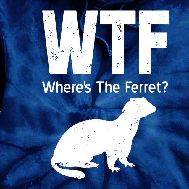 Ferret Wtf Funny Where’s The Ferret Tie Dye Hoodie