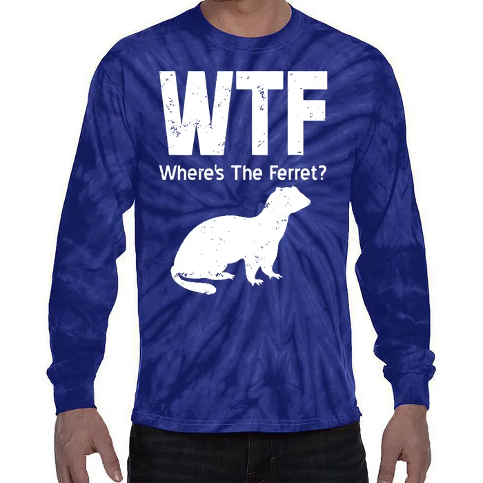 Ferret Wtf Funny Where’s The Ferret Tie-Dye Long Sleeve Shirt