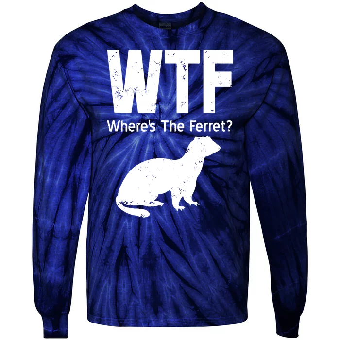 Ferret Wtf Funny Where’s The Ferret Tie-Dye Long Sleeve Shirt