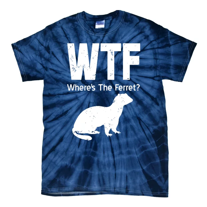 Ferret Wtf Funny Where’s The Ferret Tie-Dye T-Shirt