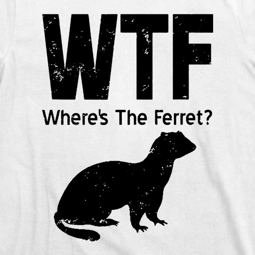 Ferret Wtf Funny Where’s The Ferret T-Shirt