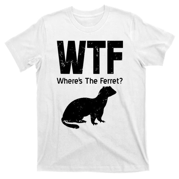 Ferret Wtf Funny Where’s The Ferret T-Shirt