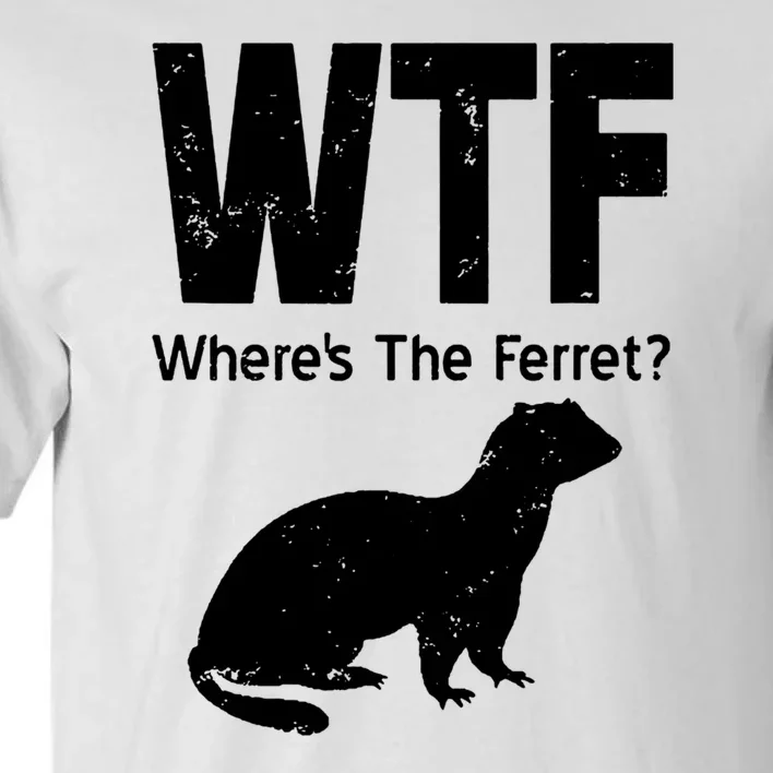 Ferret Wtf Funny Where’s The Ferret Tall T-Shirt