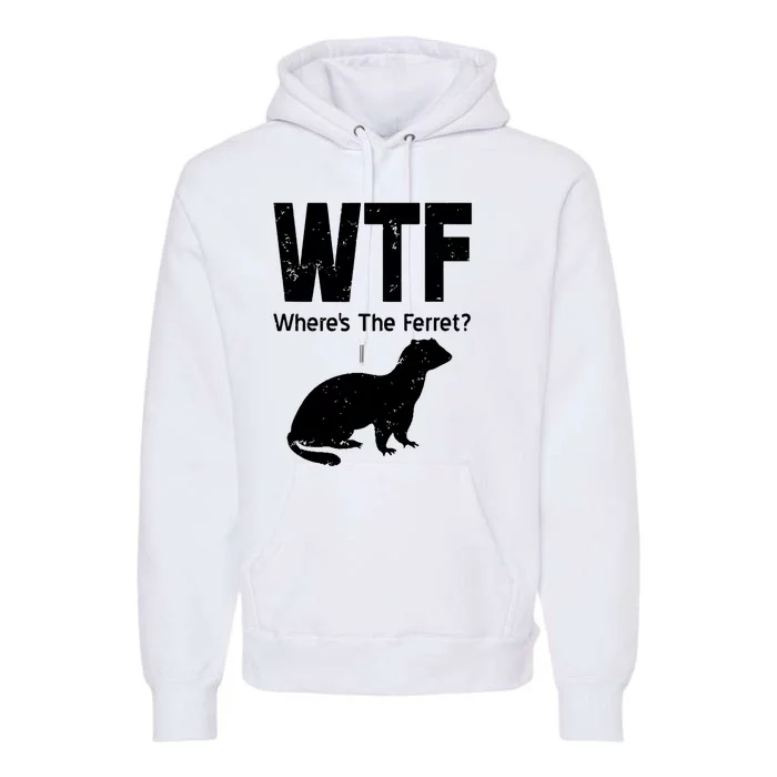 Ferret Wtf Funny Where’s The Ferret Premium Hoodie