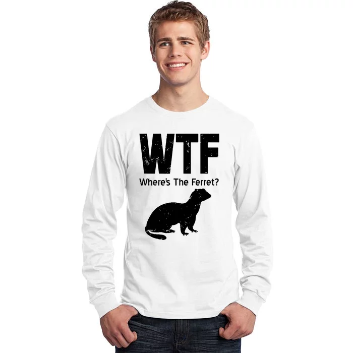 Ferret Wtf Funny Where’s The Ferret Tall Long Sleeve T-Shirt