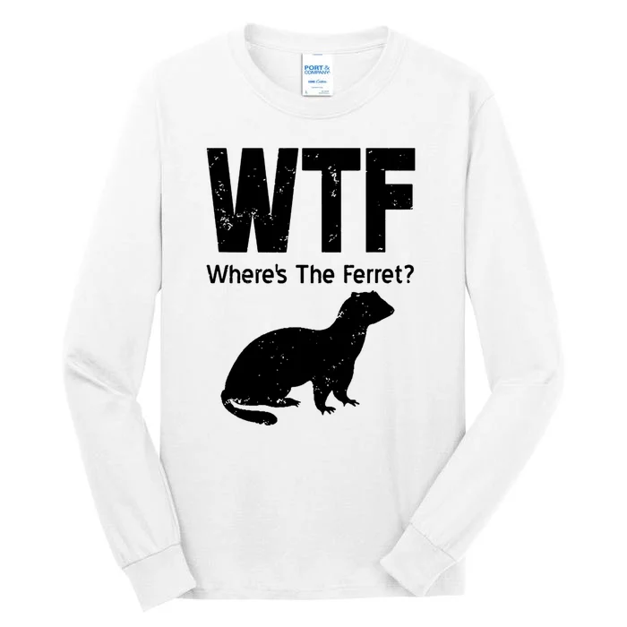 Ferret Wtf Funny Where’s The Ferret Tall Long Sleeve T-Shirt