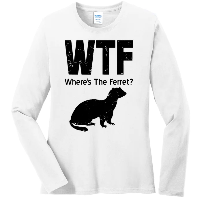 Ferret Wtf Funny Where’s The Ferret Ladies Long Sleeve Shirt