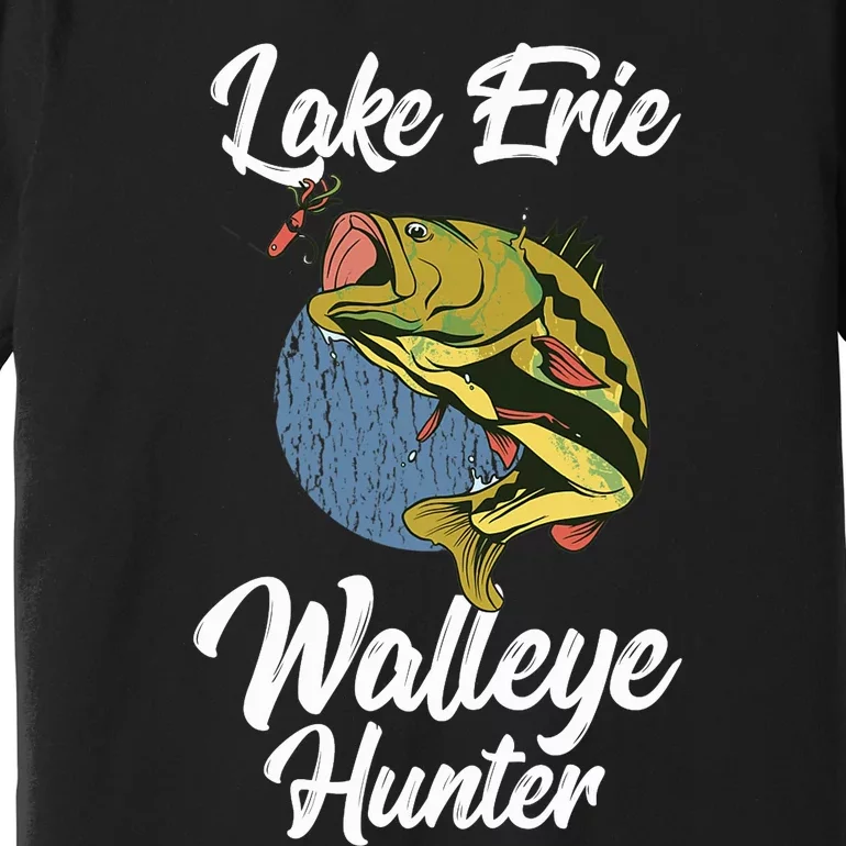 Funny Walleye Fishing Lake Erie Walleye Hunter Premium T-Shirt