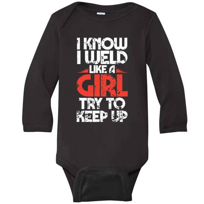 Funny Welding Fabricator Welder Worker Weld Like A Girl Baby Long Sleeve Bodysuit