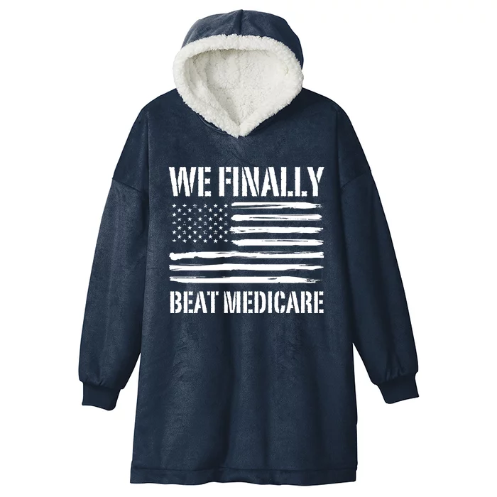 Funny We Finally Beat Medicare Hooded Wearable Blanket