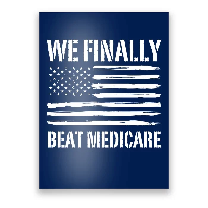 Funny We Finally Beat Medicare Poster