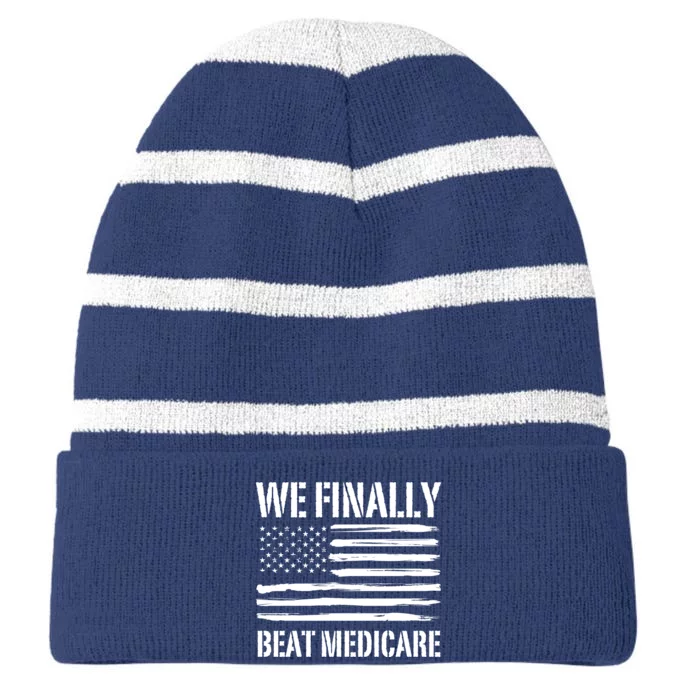 Funny We Finally Beat Medicare Striped Beanie with Solid Band