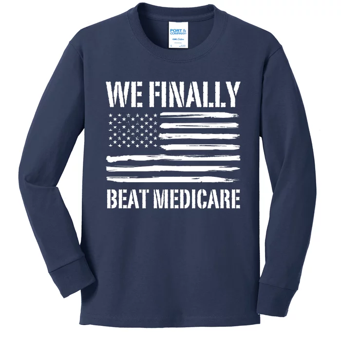 Funny We Finally Beat Medicare Kids Long Sleeve Shirt