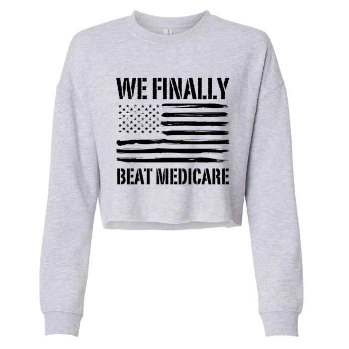 Funny We Finally Beat Medicare Cropped Pullover Crew