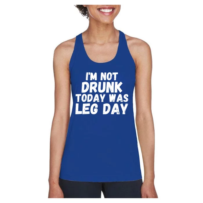 Funny Workout Fitness Tee I'm Not Drunk Today Was Leg Day Cool Gift Women's Racerback Tank