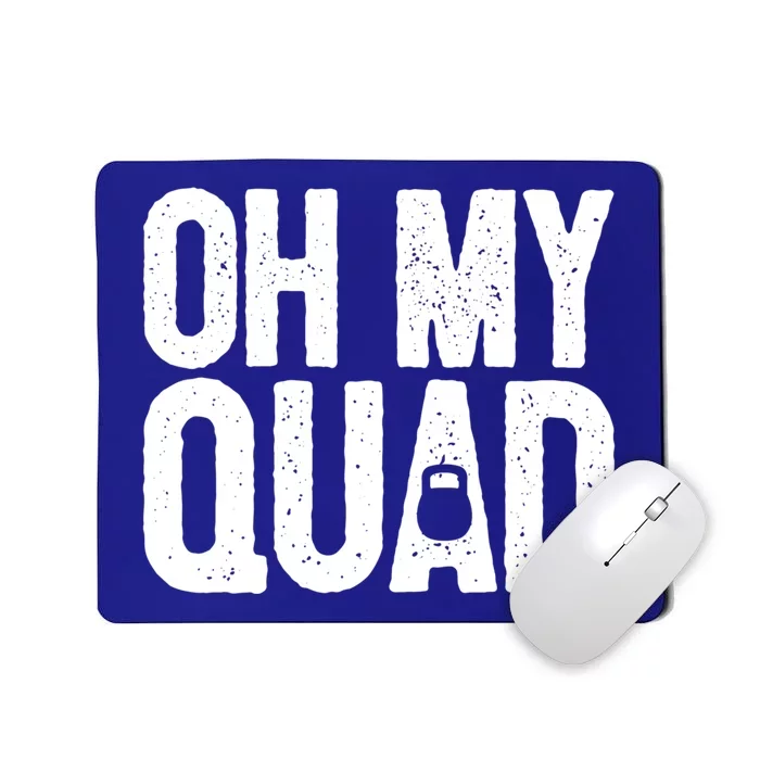 Funny Workout Fitness Saying Muscle Kettlebell I Oh My Quad Gift Mousepad