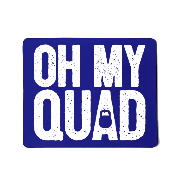 Funny Workout Fitness Saying Muscle Kettlebell I Oh My Quad Gift Mousepad