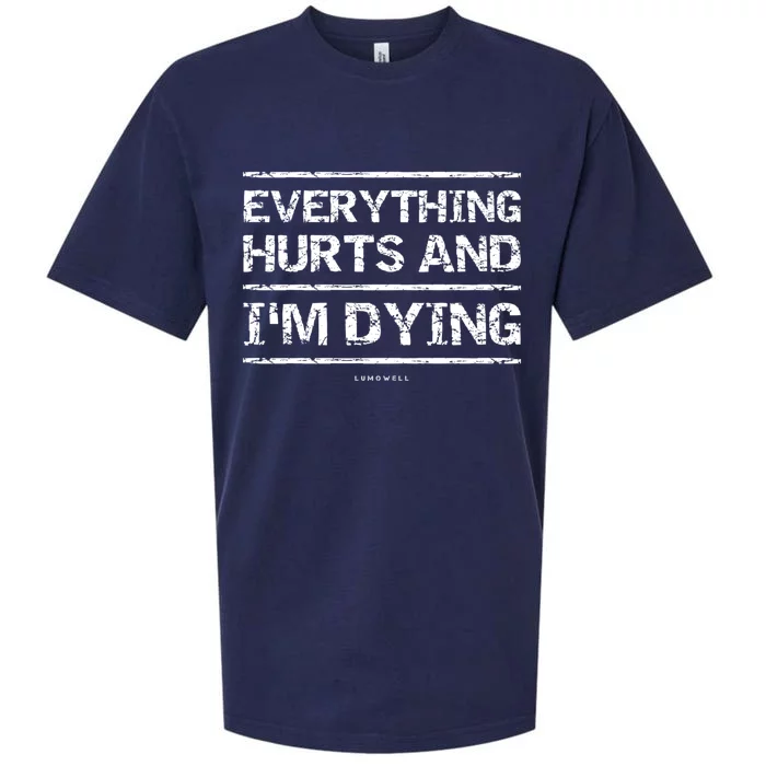 Funny Workout Great Gift: Everything Hurts And Im Dying Sueded Cloud Jersey T-Shirt