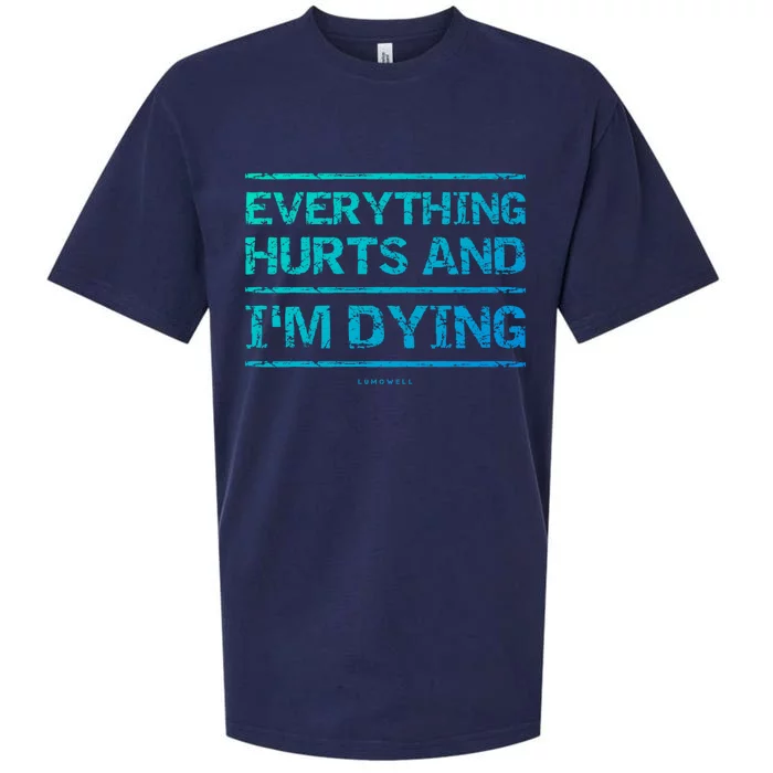 Funny Workout Great Gift: Everything Hurts And Im Dying Sueded Cloud Jersey T-Shirt