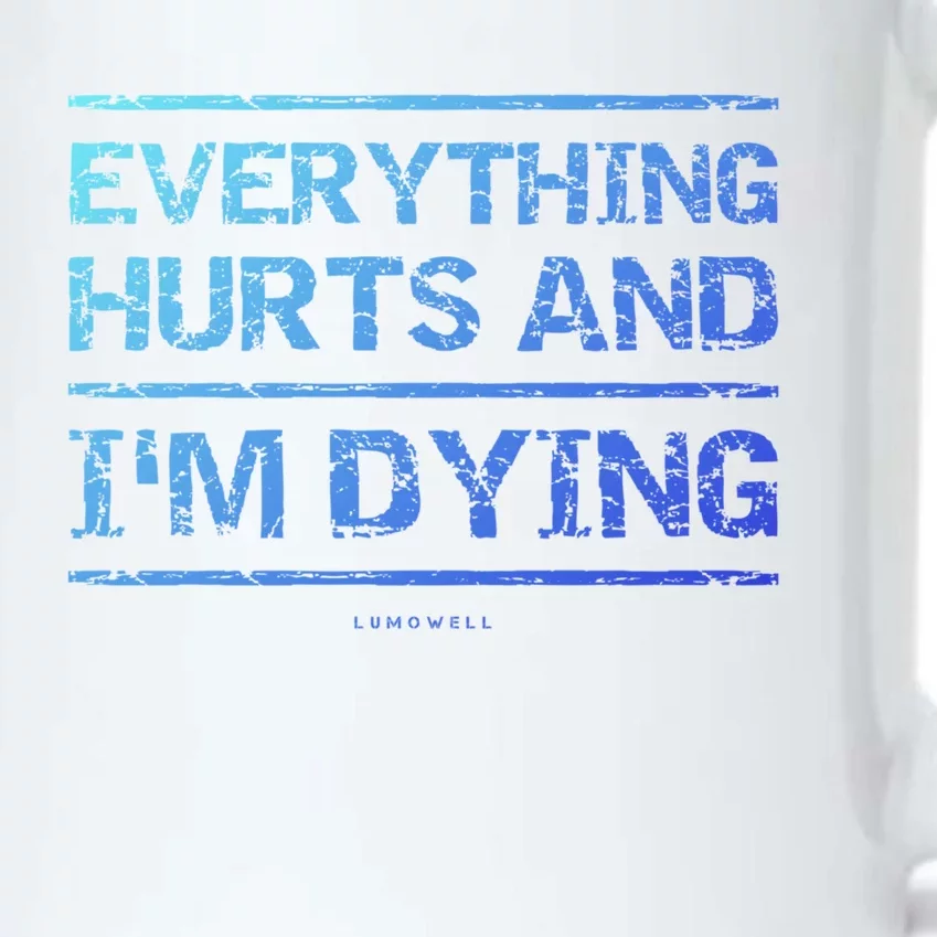 Funny Workout Great Gift: Everything Hurts And Im Dying Black Color Changing Mug