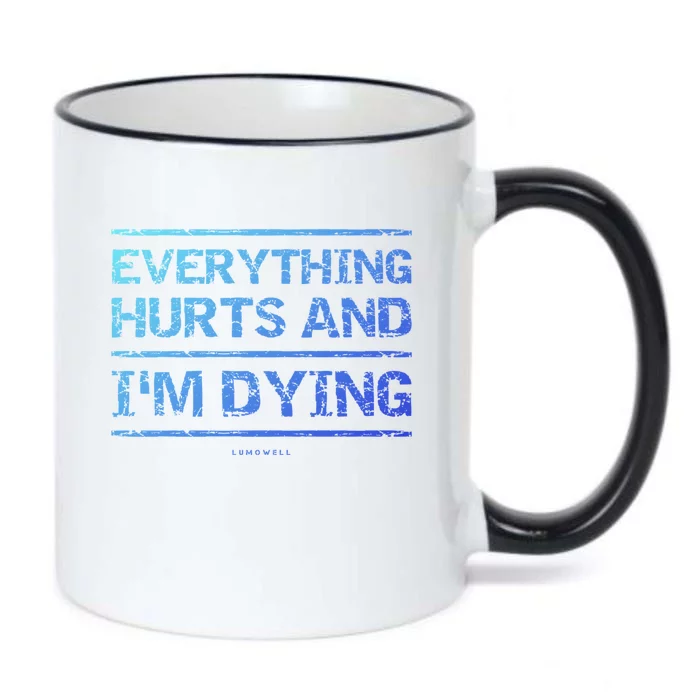 Funny Workout Great Gift: Everything Hurts And Im Dying Black Color Changing Mug