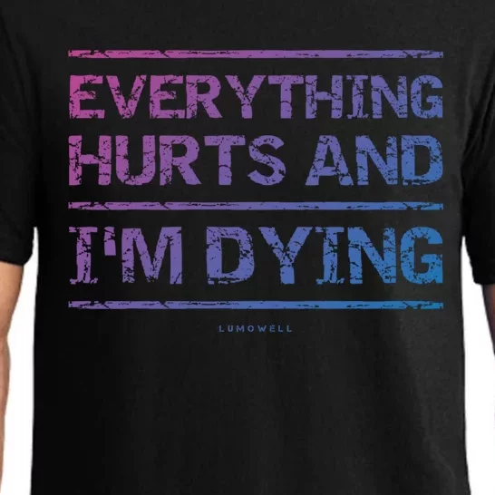 Funny Workout Great Gift: Everything Hurts And Im Dying Pajama Set