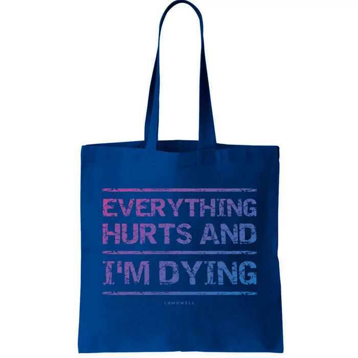 Funny Workout Great Gift: Everything Hurts And Im Dying Tote Bag