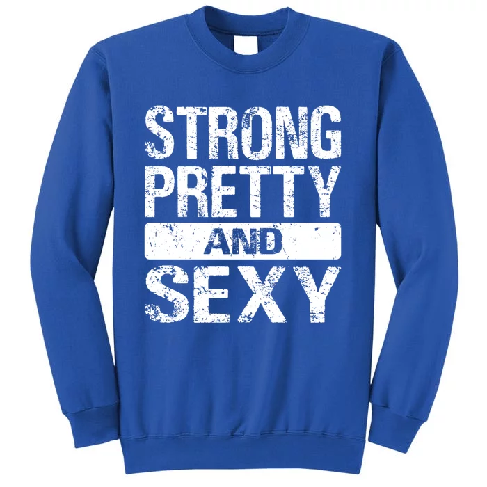 Fitness Workout Gym Weightlifting Gift Strong Pretty And Sexy Gift Sweatshirt