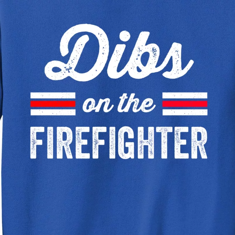 Firefighter Wife Great Gift Friend Dibs On Firefighter Funny Gift Sweatshirt