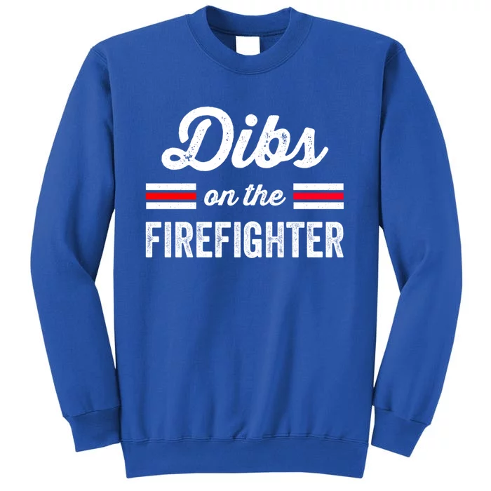 Firefighter Wife Great Gift Friend Dibs On Firefighter Funny Gift Sweatshirt