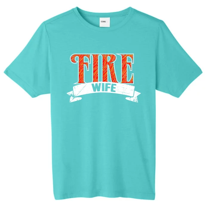 Firefighter Wife Gift Funny Proud Hot Fire Wife Gift ChromaSoft Performance T-Shirt