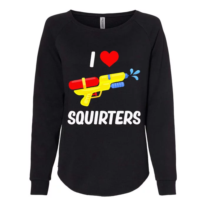 Funny Water Gun I Heart Squirters Funny I Love Squirters Womens California Wash Sweatshirt