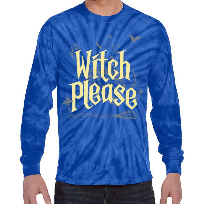 Funny Witchy Gift Witch Please Gift Tie-Dye Long Sleeve Shirt