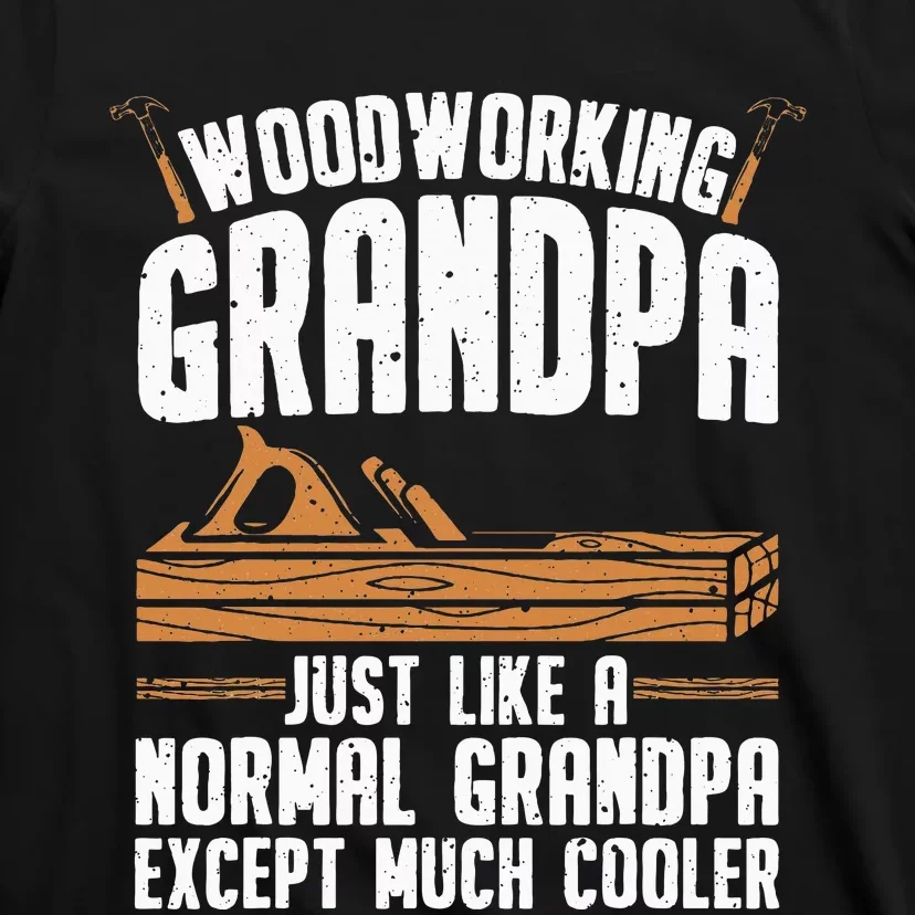 Funny Woodworking Grandpa Dad T-Shirt