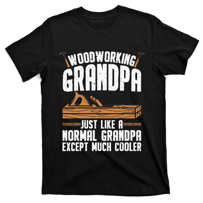 Funny Woodworking Grandpa Dad T-Shirt