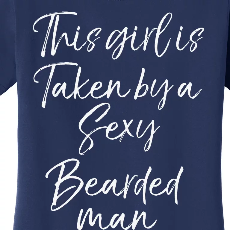 Funny Wife Gift This Girl Is Taken By A Sexy Bearded Man Women's T-Shirt