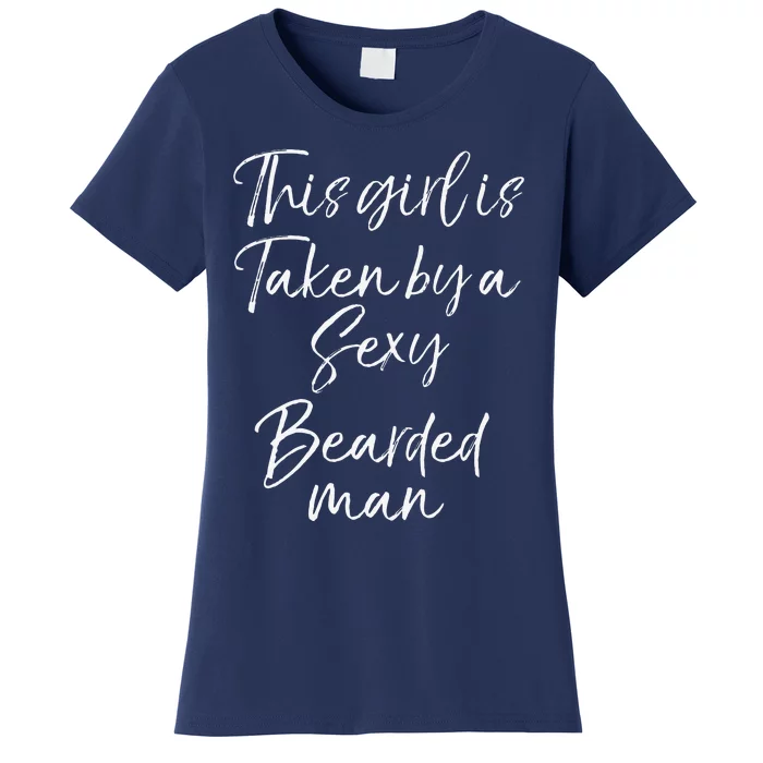 Funny Wife Gift This Girl Is Taken By A Sexy Bearded Man Women's T-Shirt