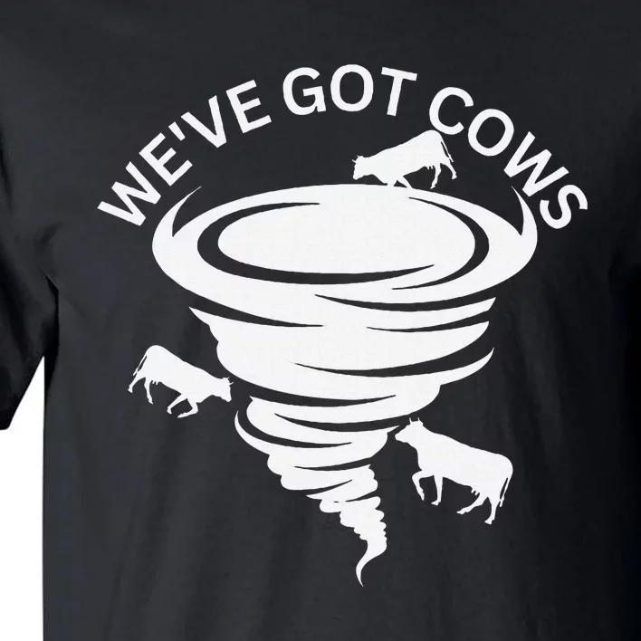 Funny WeVe Got Cows Tornado Storm Chaser Tall T-Shirt