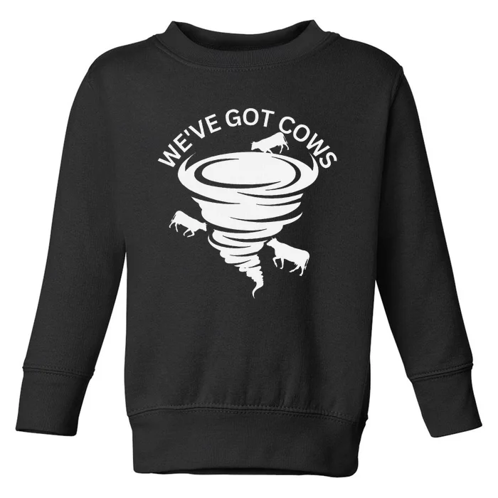 Funny WeVe Got Cows Tornado Storm Chaser Toddler Sweatshirt