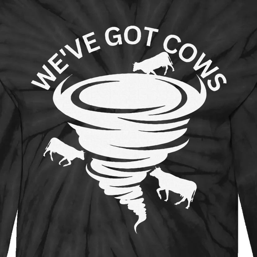 Funny WeVe Got Cows Tornado Storm Chaser Tie-Dye Long Sleeve Shirt