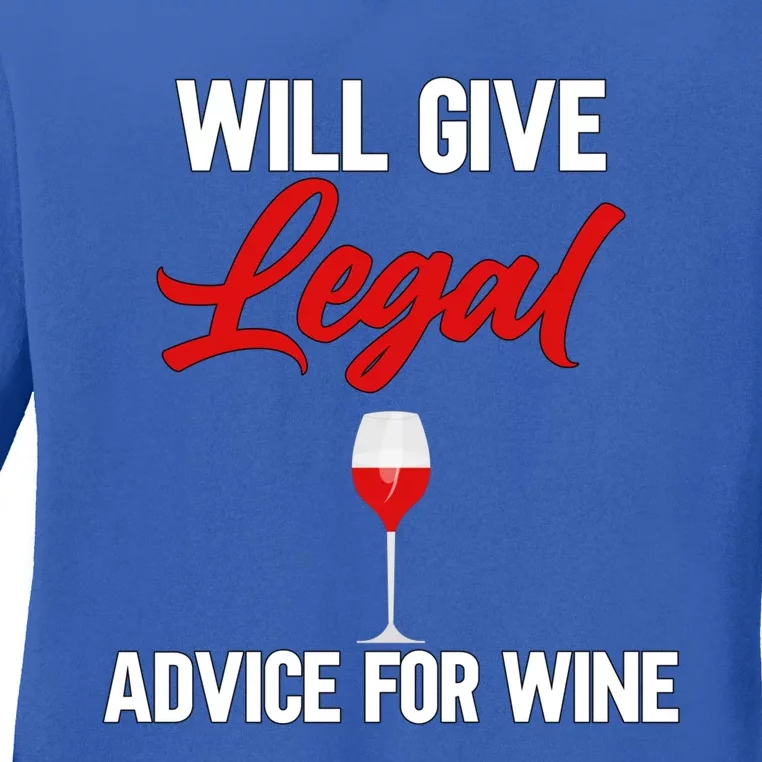 Funny Will Give Legal Advice Gift Wine Lover Lawyer Gift Ladies Long Sleeve Shirt