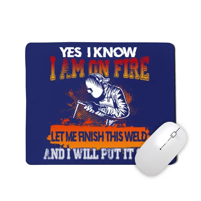 Funny Welder Gifts - Yes I Know I Am On Fire Mousepad