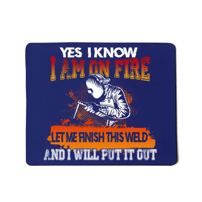 Funny Welder Gifts - Yes I Know I Am On Fire Mousepad