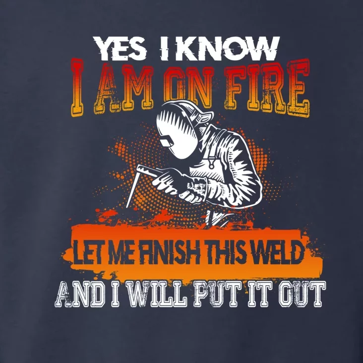 Funny Welder Gifts - Yes I Know I Am On Fire Toddler Hoodie